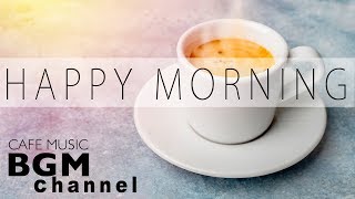 Happy Morning Cafe Music - リラックスジャズ&ボサノバ - 作業用BGM - 勉強用BGM