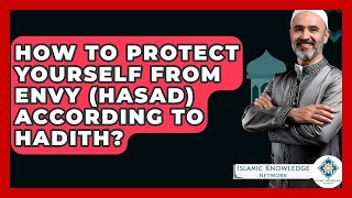 How To Protect Yourself From Envy (Hasad) According To Hadith? - Islamic Knowledge Network