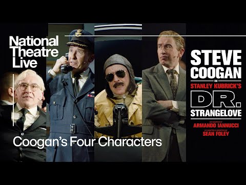 Dr. Strangelove | Coogan's Four Characters | National Theatre Live