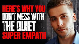 Why the Quiet Super Empath Is Not to Be Messed With