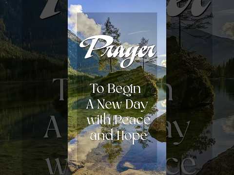 Prayer to Begin A New Day with Peace and Hope #prayer #worship @ChristianMusicTime