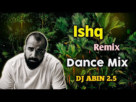 Ishq Remix Song | Dance Mix | DJ ABIN 2.5 | Hindi DJ Songs | I am Abin