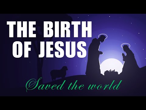 How The Birth Of Jesus Change The World Forever