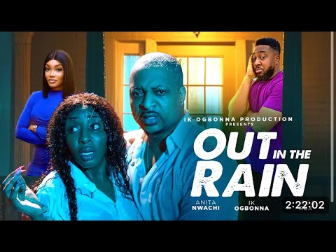 OUT IN THE RAIN - IK OGBONNA , INI EDO , NOSA REX , ANITA NWACHI