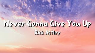 Rick Astley - Never Gonna Give You Up (lyrics)