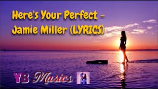 Here's Your Perfect - Jamie Miller (LYRICS) #HeresYourPerfect #JamieMiller #YBmusics