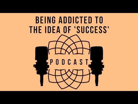 Being addicted to the idea of Success