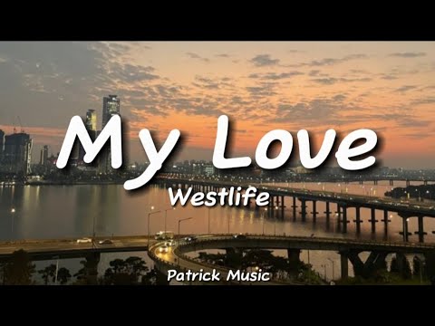 Westlife - My Love ( lyrics )