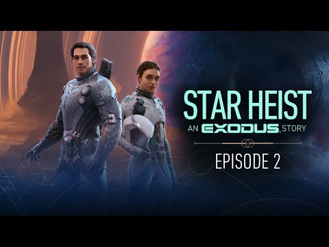 Star Heist: An EXODUS Story | Episode 2 — "Ekron's Sphere"