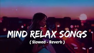 Mind 🥰 relax songs in hindi // Slow motion hindi song // Lo-fi mashup (slowed and reverb)