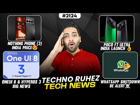 Nothing Phone (3) Price😱,POCO F7 Ultra India Launch😍,WhatsApp Shutdown🥲,HyperOS 3 & OneUI 8,