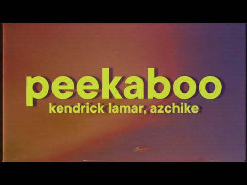 Kendrick Lamar, AzChike - peakaboo [Lyrics]