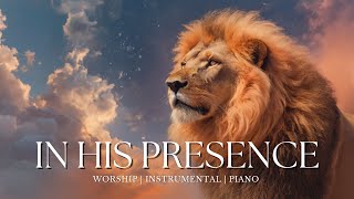 IN HIS PRESENCE - Soaking worship instrumental | Prayer and Devotional