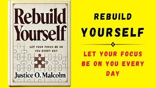 Rebuild Yourself: Let Your Focus Be On You Everyday (Audiobook)