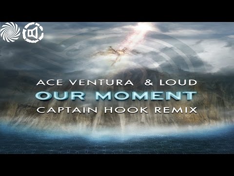 Loud & Ace Ventura - Our Moment (Captain Hook Remix)