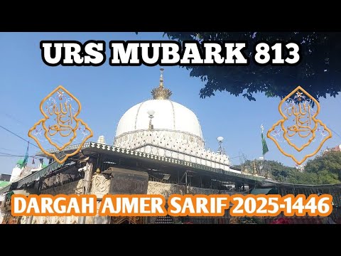 Urs 813 | Dargah Ajmer Sharif | 2025 -1446 ھ