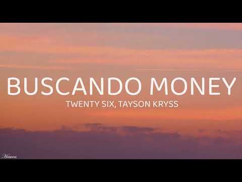 TWENTY SIX, Tayson Kryss - Buscando Money (Letra/Lyrics)