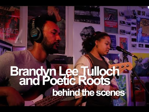 Brandyn Lee Tulloch & Poetic Roots: Behind the Scenes