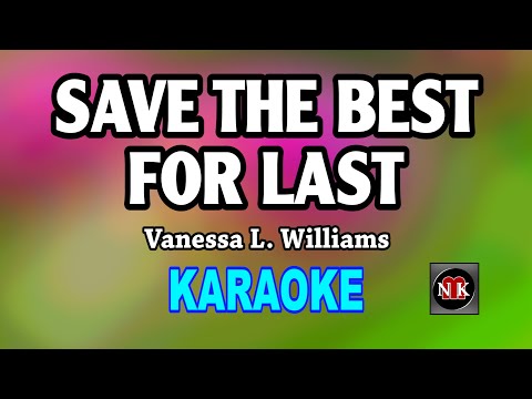 SAVE THE BEST FOR LAST [ KARAOKE ] - VANESSA L. WILLIAMS@nuansamusikkaraoke