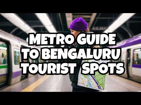 Exploring Bengaluru’s Top Tourist Spots Using Namma Metro | Purple & Green Lines | A Complete Guide