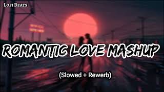 Romantic Love Mashup Lofi | Bollywood Mashup | Hindi Songs Mashup | Lofi Beats