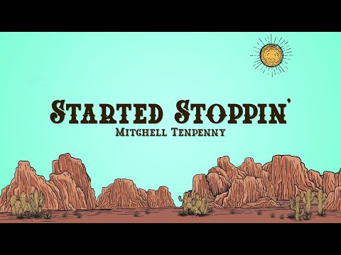 Mitchell Tenpenny - Started Stoppin' (Lyrics)