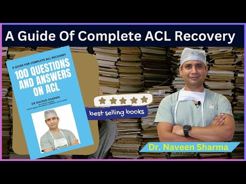 A Guide To Complete ACL Recovery / Dr Naveen Sharma