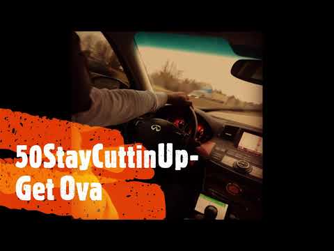 50 StayCuttinUp - Get Ova