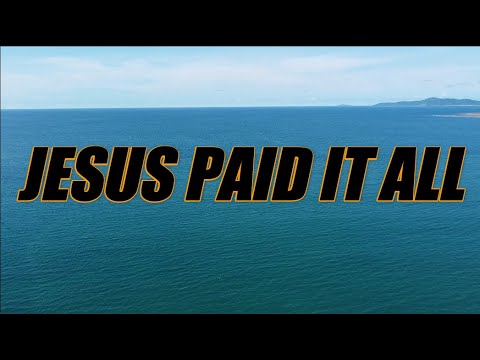 Jesus Paid It All - acapella with lyrics