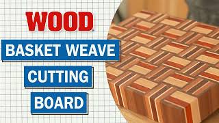 Basketweave Cutting Board - WOOD magazine