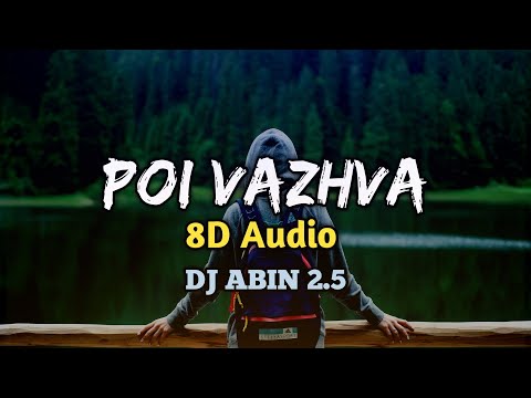 Poi Vazhva Remix | 8D Audio | DJ ABIN 2.5 | Tamil DJ Songs | I am Abin