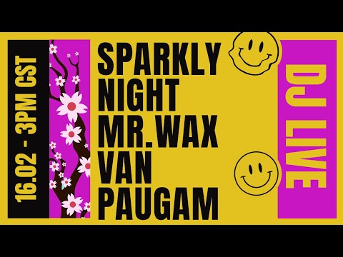 DJ LIVE - SPARKLY NIGHT, MR.WAX & VAN PAUGAM