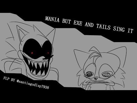 Mania but Sonic exe and Tails sing it