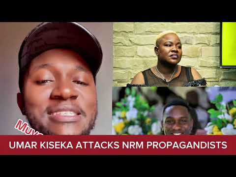 Umar Kiseka Attacks NRM Propagandists