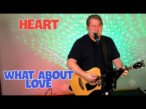 What About Love? - Heart (Acoustic Cover)