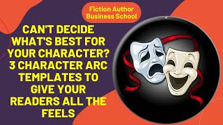 Can't Decide What's Best for Your Character? 3 Arc Templates To Give Your Readers All the Feels