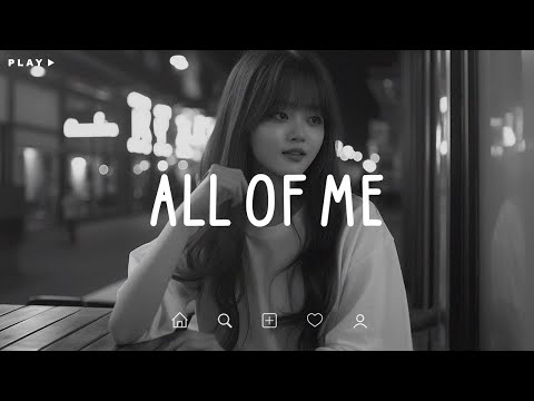 All Of Me 🎵 Sad Songs Playlist For Broken Hearts 💔 Depressing Songs 2025 That Make You Cry