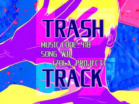 【ZOLA PROJECT】TRASH TRACK / code_418 feat.WIL【オリジナル】