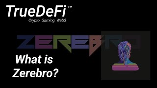 TrueDefi // Episode 57: What is Zerebro?