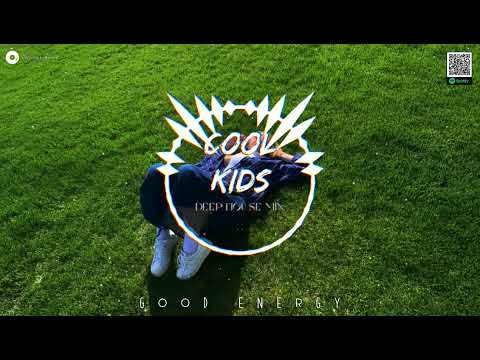 Cool Kids ( Deep House Remix ) || Good Energy Mix