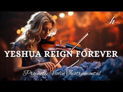 Prophetic Warfare Violin Instrumental/YESHUA REIGN FOREVER/Background Prayer Music