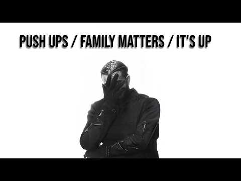 Drake - PUSH UPS / FAMILY MATTERS / IT'S UP