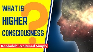 What Is Higher Consciousness?