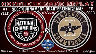 #1 Seed South Carolina Gamecocks Women's Basketball vs. #8 Seed Vanderbilt WBB (3/7/25 FULL GAME)