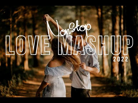 Nonstop Love Mashup 2022 | Best of Bollywood Mashup