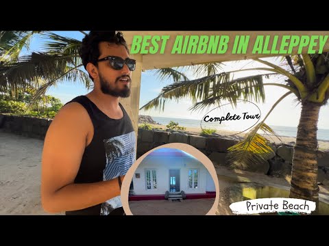 Exploring Alleppey's Best Airbnb Complete Tour: Your Ultimate Guide