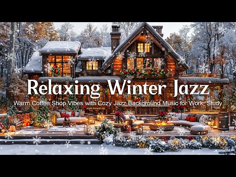 Relaxing Winter Jazz ❄️ Warm Coffee Shop Vibes with Cozy Jazz Background Music for Work, Study