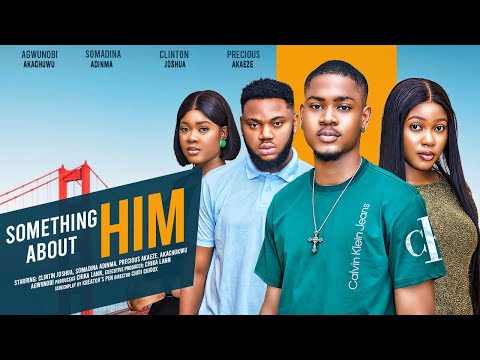 SOMETHING ABOUT HIM - CLINTON JOSHUA, SOMADINA ADINMA & CHARITY IWUEZE -latest 2024 nigerian movies