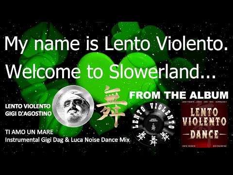 LENTO VIOLENTO - TI AMO UN MARE (INSTRUMENTAL GIGI DAG & LUCA NOISE DANCE MIX)