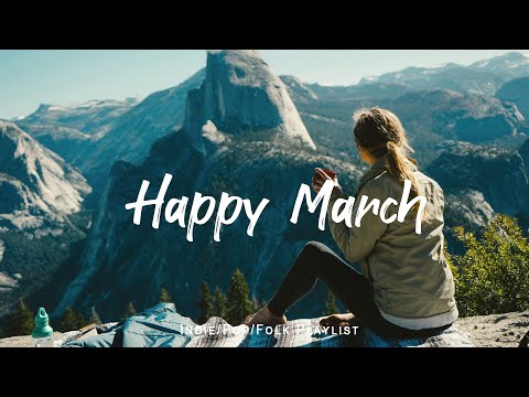 Happy March ☕ Acoustic music helps the morning full of energy | Indie/Pop/Folk/Acoustic Playlist